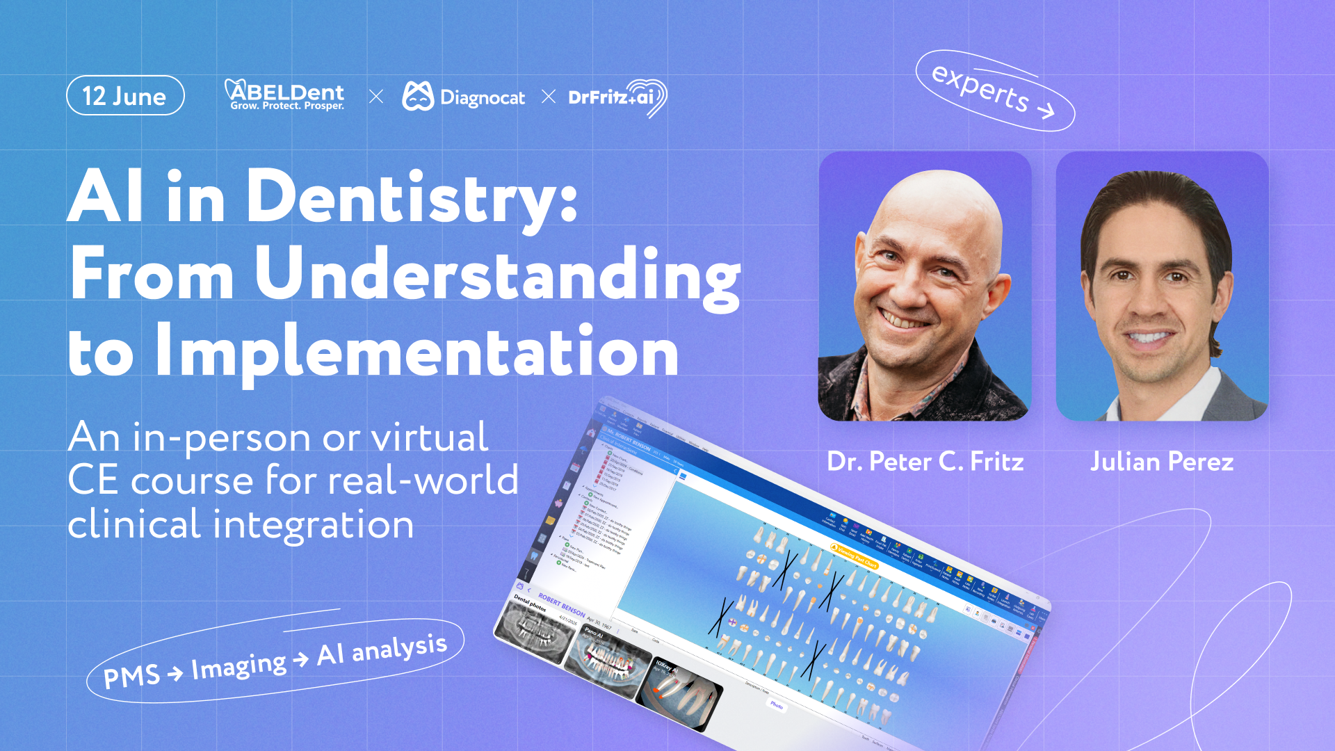 ABELDent, Diagnocat and Dr. Fritz's logos at the top of the image. Text in-image reads: AI in Dentistry: From Understanding to Implementation. An in-person or virtual CE course for real-world clinical integration. The word 'experts' points to Dr. Peter Fritz and Julian Perez headshots. A screenshot of the Diagnocat inside of ABELDent dental software is displayed at the bottom of the image. The words 'PMS - Imaging - AI analysis are circled at the bottom of the image.